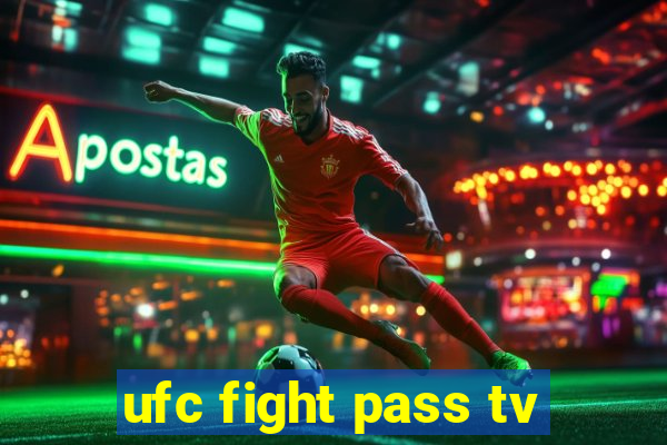 ufc fight pass tv